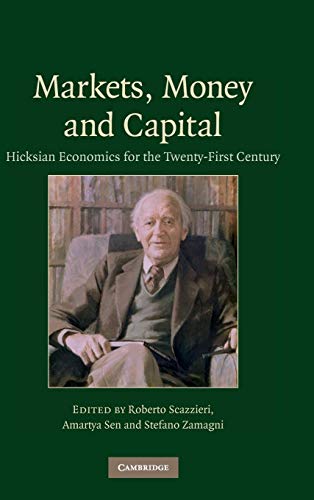Beispielbild fr Markets, money and capital : Hicksian economics for the twenty-first century. zum Verkauf von Kloof Booksellers & Scientia Verlag
