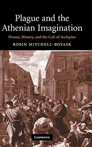 Plague and the Athenian Imagination: Drama, History, and the Cult of Asclepius
