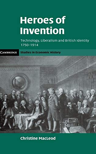 Stock image for Heroes of Invention : Technology, Liberalism and British Identity, 1750-1914 for sale by Better World Books