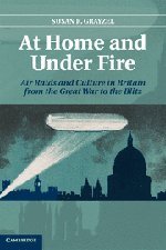 9780521874946: At Home and under Fire: Air Raids and Culture in Britain from the Great War to the Blitz (Literature in Context)
