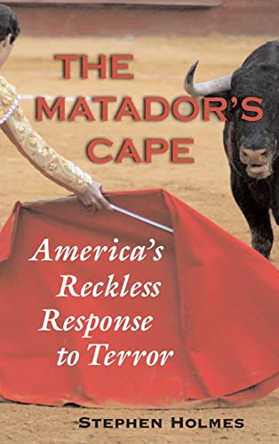 Imagen de archivo de The Matador's Cape : America's Reckless Response to Terror a la venta por Better World Books