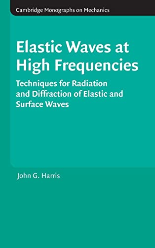 Elastic Waves at High Frequencies: Techniques for Radiation and Diffraction of Elastic and Surfac...