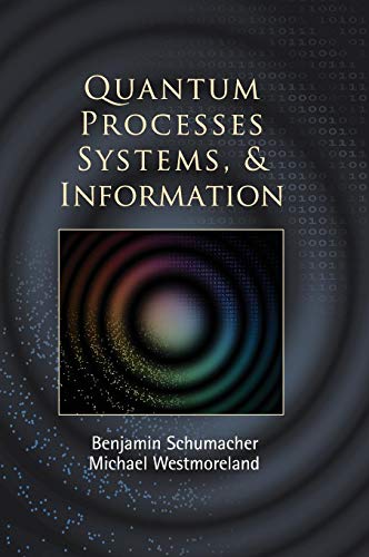 Quantum Processes Systems, and Information (9780521875349) by Benjamin Schumacher; Michael Westmoreland
