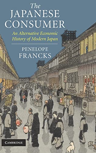 Beispielbild fr The Japanese Consumer: An Alternative Economic History of Modern Japan zum Verkauf von WorldofBooks