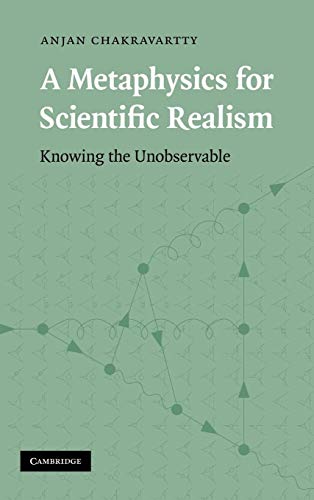 9780521876490: A Metaphysics for Scientific Realism: Knowing the Unobservable