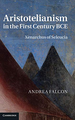 Beispielbild fr Aristotelianism in the First Century BCE: Xenarchus of Seleucia zum Verkauf von Ed's Editions LLC, ABAA