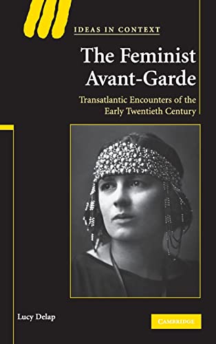 Beispielbild fr The Feminist Avant-Garde. Transatlantic Encounters of the Early Twentieth Century. zum Verkauf von Arbeitskreis Recycling e.V.