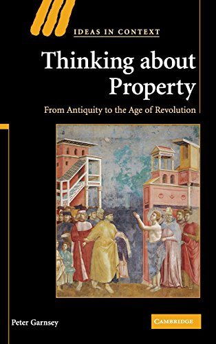 9780521876773: Thinking about Property: From Antiquity to the Age of Revolution: 90 (Ideas in Context, Series Number 90)
