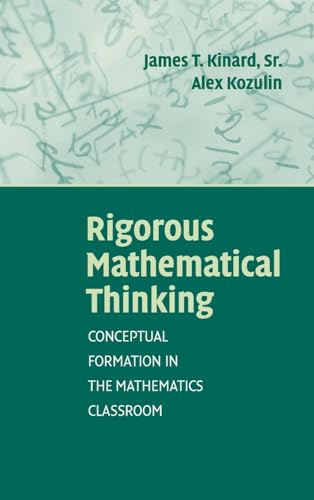 Imagen de archivo de Rigorous Mathematical Thinking: Conceptual Formation in the Mathematics Classroom a la venta por Mispah books