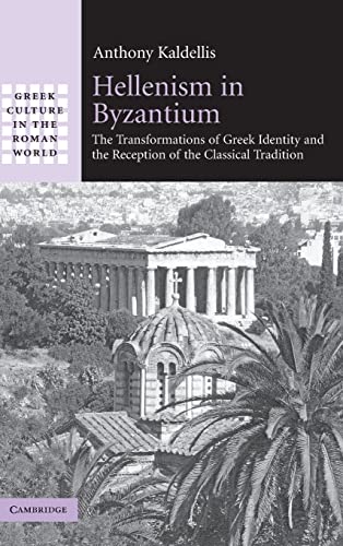 9780521876889: Hellenism in Byzantium: The Transformations of Greek Identity and the Reception of the Classical Tradition (Greek Culture in the Roman World)