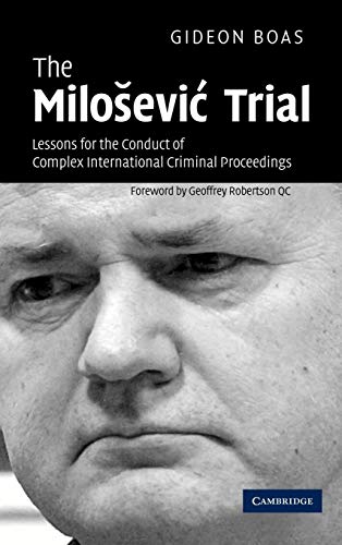 9780521876995: The Milošević Trial: Lessons for the Conduct of Complex International Criminal Proceedings