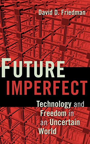 Beispielbild fr Future Imperfect : Technology and Freedom in an Uncertain World zum Verkauf von Better World Books