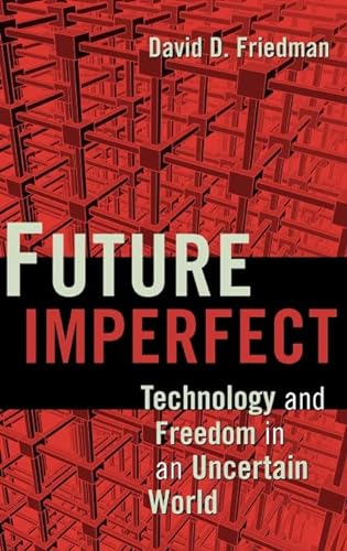 Stock image for Future Imperfect : Technology and Freedom in an Uncertain World for sale by Better World Books