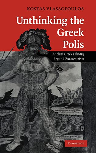 9780521877442: Unthinking the Greek Polis: Ancient Greek History beyond Eurocentrism