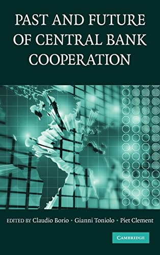 Stock image for The Past and Future of Central Bank Cooperation (Studies in Macroeconomic History) for sale by medimops