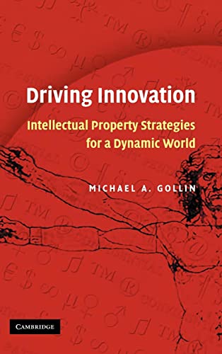 9780521877800: Driving Innovation: Intellectual Property Strategies for a Dynamic World