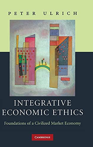 Stock image for Integrative Economic Ethics: Foundations of a Civilized Market Economy for sale by Prior Books Ltd