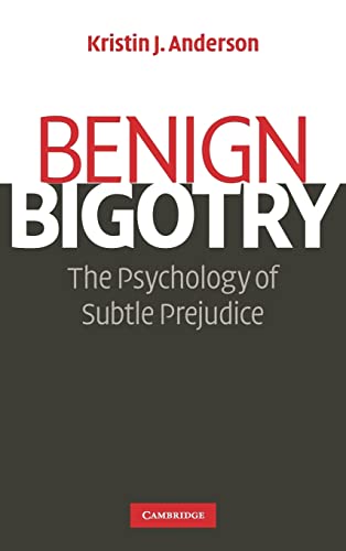 9780521878357: Benign Bigotry: The Psychology of Subtle Prejudice