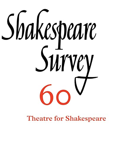 SHAKESPEARE SURVEY. AN ANNUAL SURVEY OF SHAKESPEARE STUDIES AND PRODUCTION 60 [ONLY]: THEATRES FO...