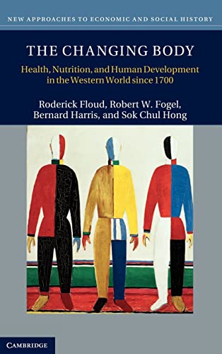 9780521879750: The Changing Body: Health, Nutrition, and Human Development in the Western World since 1700 (New Approaches to Economic and Social History)