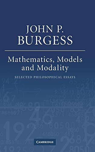 Mathematics, Models, and Modality: Selected Philosophical Essays (9780521880343) by Burgess, John P.