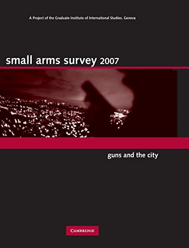 Beispielbild fr Small Arms Survey 2007: Guns and the City zum Verkauf von Romtrade Corp.