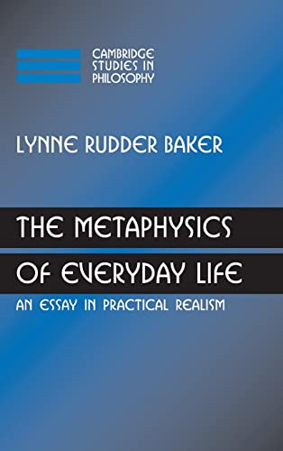 Imagen de archivo de The Metaphysics of Everyday Life: An Essay in Practical Realism (Cambridge Studies in Philosophy) a la venta por Lucky's Textbooks