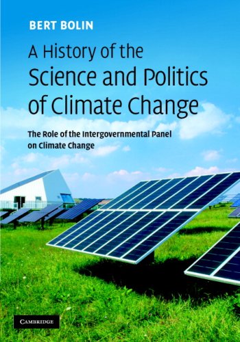 A History of the Science and Politics of Climate Change: The Role of the Intergovernmental Panel on Climate Change - Bolin, Bert