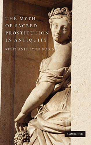 Beispielbild fr The Myth of Sacred Prostitution in Antiquity zum Verkauf von Windows Booksellers