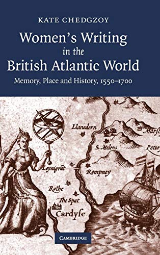 Stock image for Women's Writing in the British Atlantic World : Memory, Place and History, 1550-1700 for sale by Better World Books