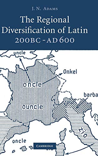 The Regional Diversification of Latin 200 BC - AD 600 (9780521881494) by Adams, J. N.