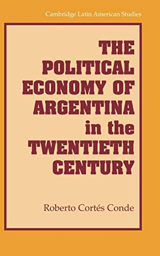 Beispielbild fr The Political Economy of Argentina in the Twentieth Century zum Verkauf von Better World Books