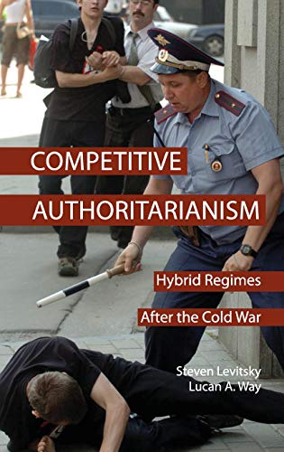 9780521882521: Competitive Authoritarianism Hardback: Hybrid Regimes after the Cold War (Problems of International Politics)