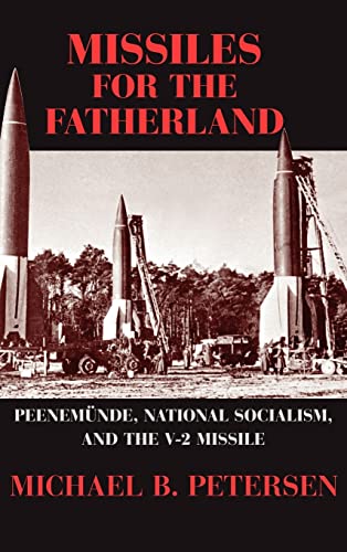 Stock image for Missiles for the Fatherland: Peenemnde, National Socialism, and the V-2 Missile (Cambridge Centennial of Flight) for sale by Lucky's Textbooks