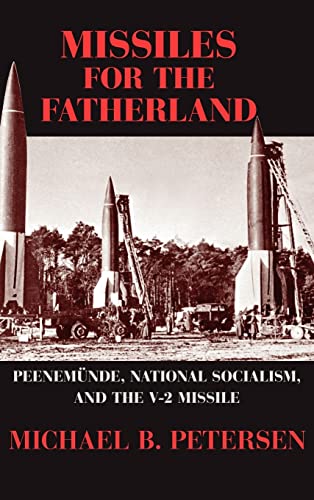 Stock image for Missiles for the Fatherland: Peenem�nde, National Socialism, and the V-2 Missile (Cambridge Centennial of Flight) for sale by Labyrinth Books