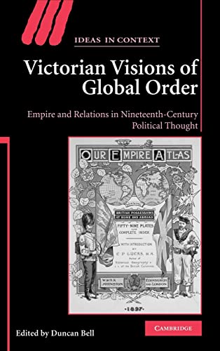 Imagen de archivo de Victorian Visions of Global Order: Empire and International Relations in Nineteenth-Century Political Thought (Ideas in Context, Series Number 86) a la venta por Brook Bookstore On Demand