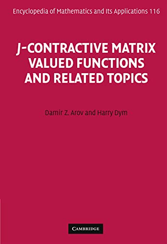 9780521883009: J-Contractive Matrix Valued Functions and Related Topics (Encyclopedia of Mathematics and its Applications, Series Number 116)