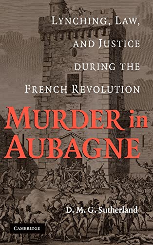 Imagen de archivo de Murder in Aubagne: Lynching, Law, and Justice During the French Revolution a la venta por ThriftBooks-Dallas