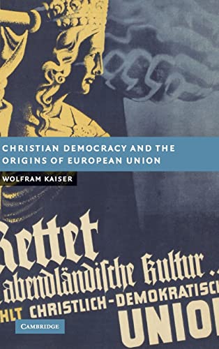 9780521883108: Christian Democracy and the Origins of European Union (New Studies in European History)
