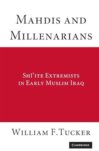 9780521883849: Mahdis and Millenarians: Shiite Extremists in Early Muslim Iraq