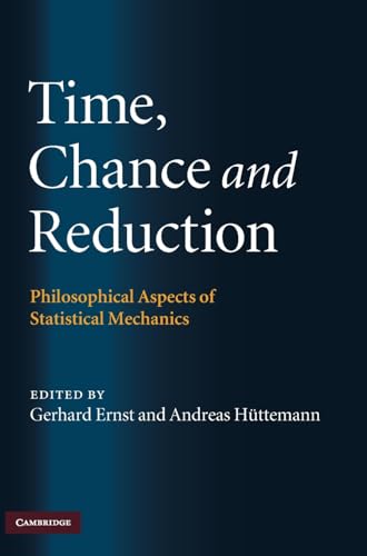 9780521884013: Time, Chance, and Reduction: Philosophical Aspects of Statistical Mechanics