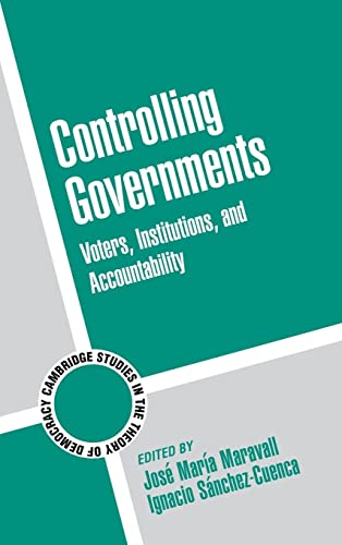 Imagen de archivo de Controlling Governments: Voters, Institutions, & Accountability. a la venta por Powell's Bookstores Chicago, ABAA