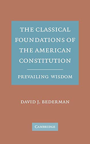 Beispielbild fr The Classical Foundations of the American Constitution: Prevailing Wisdom zum Verkauf von Friendly Books