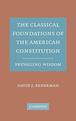 Imagen de archivo de The Classical Foundations of the American Constitution: Prevailing Wisdom a la venta por Friendly Books