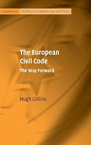Stock image for The European Civil Code: The Way Forward (Cambridge Studies in European Law and Policy) for sale by WorldofBooks