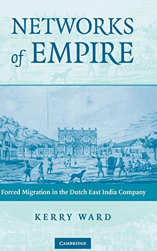Beispielbild fr Networks of Empire: Forced Migration in the Dutch East India Company (Studies in Comparative World History) zum Verkauf von HPB-Red