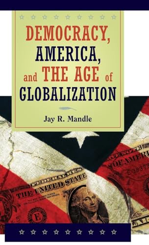 Imagen de archivo de Democracy, America, & the Age of Globalization. a la venta por Powell's Bookstores Chicago, ABAA