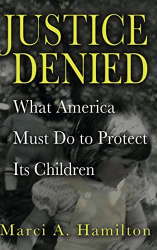 Justice Denied: What America Must Do to Protect its Children