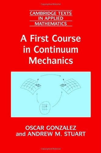9780521886802: A First Course in Continuum Mechanics (Cambridge Texts in Applied Mathematics, Series Number 42)
