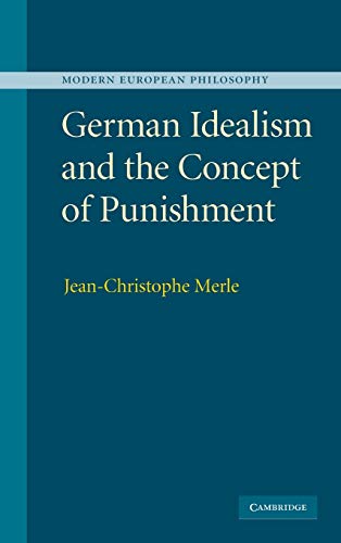 Stock image for German Idealism and the Concept of Punishment (Modern European Philosophy) for sale by Devils in the Detail Ltd